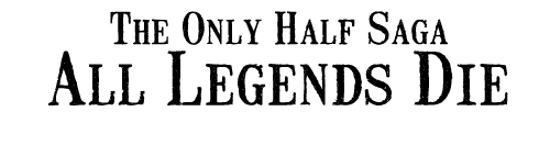 The Only Half Saga